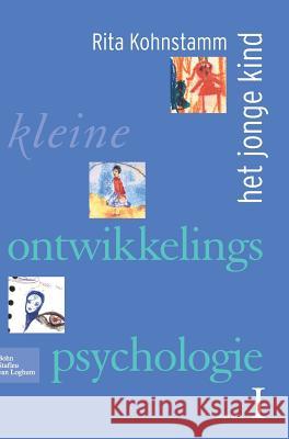 Kleine Ontwikkelingspsychologie I: Het Jonge Kind Kohnstamm, R. 9789031361601 Springer - książka