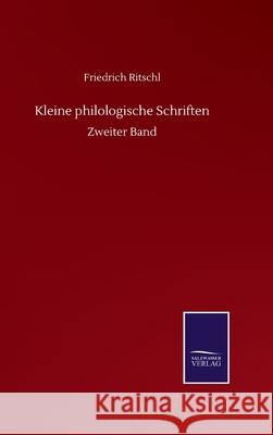 Kleine philologische Schriften: Zweiter Band Friedrich Ritschl 9783752511970 Salzwasser-Verlag Gmbh - książka