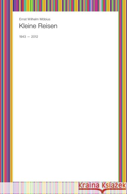 Kleine Reisen : 1943 - 2012 Möbius, Ernst Wilhelm 9783844297355 epubli - książka