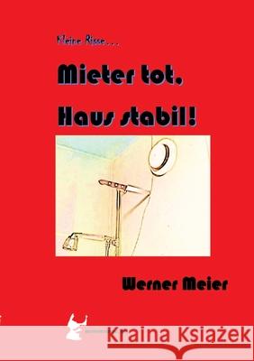 Kleine Risse... Mieter tot, Haus stabil! Meier, Werner 9783384615244 meiercrimes.de - książka