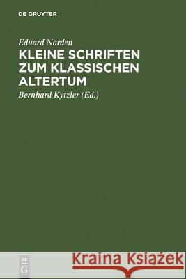 Kleine Schriften Zum Klassischen Altertum Eduard Norden, Bernhard Kytzler 9783110051407 De Gruyter - książka