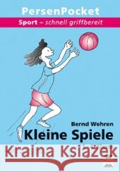 Kleine Spiele, 1.-4. Klasse : Sportspiele für zwischendurch Wehren, Bernd   9783834432476 Persen - książka