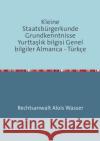 Kleine Staatsbürgerkunde Grundkenntnisse Yurttasl_k bilgisi Genel bilgiler Almanca - Türkçe : Grundkenntnisse Wasser, Alois 9783737542814 epubli