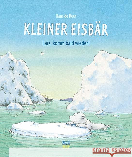 Kleiner Eisbär - Lars, komm bald wieder! Beer, Hans de 9783314103469 NordSüd Verlag - książka