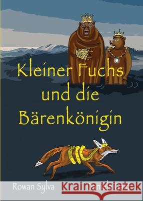 Kleiner Fuchs und die Bärenkönigin Sylva, Rowan 9781991151988 Lasavia Publishing - książka