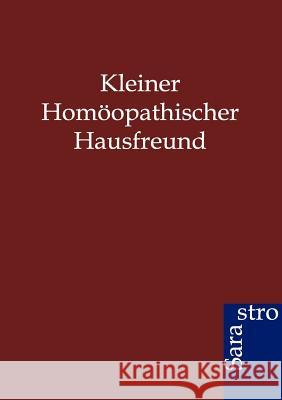 Kleiner Homöopathischer Hausfreund Ohne Autor 9783864710049 Sarastro - książka