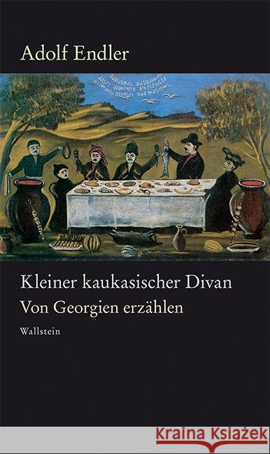 Kleiner kaukasischer Divan : Von Georgien erzählen Endler, Adolf 9783835332638 Wallstein - książka