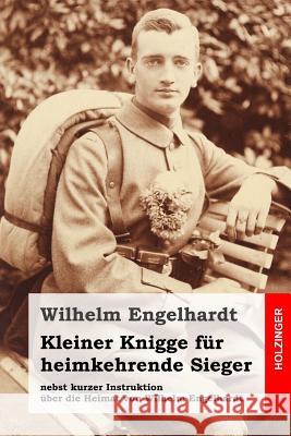 Kleiner Knigge für heimkehrende Sieger: nebst kurzer Instruktion über die Heimat von Wilhelm Engelhardt Zille, Heinrich 9781499167009 Createspace - książka