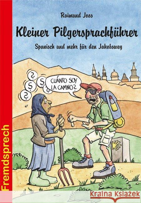 Kleiner Pilgersprachführer : Spanisch und mehr für den Jakobsweg Joos, Raimund 9783866869172 Stein (Conrad) - książka