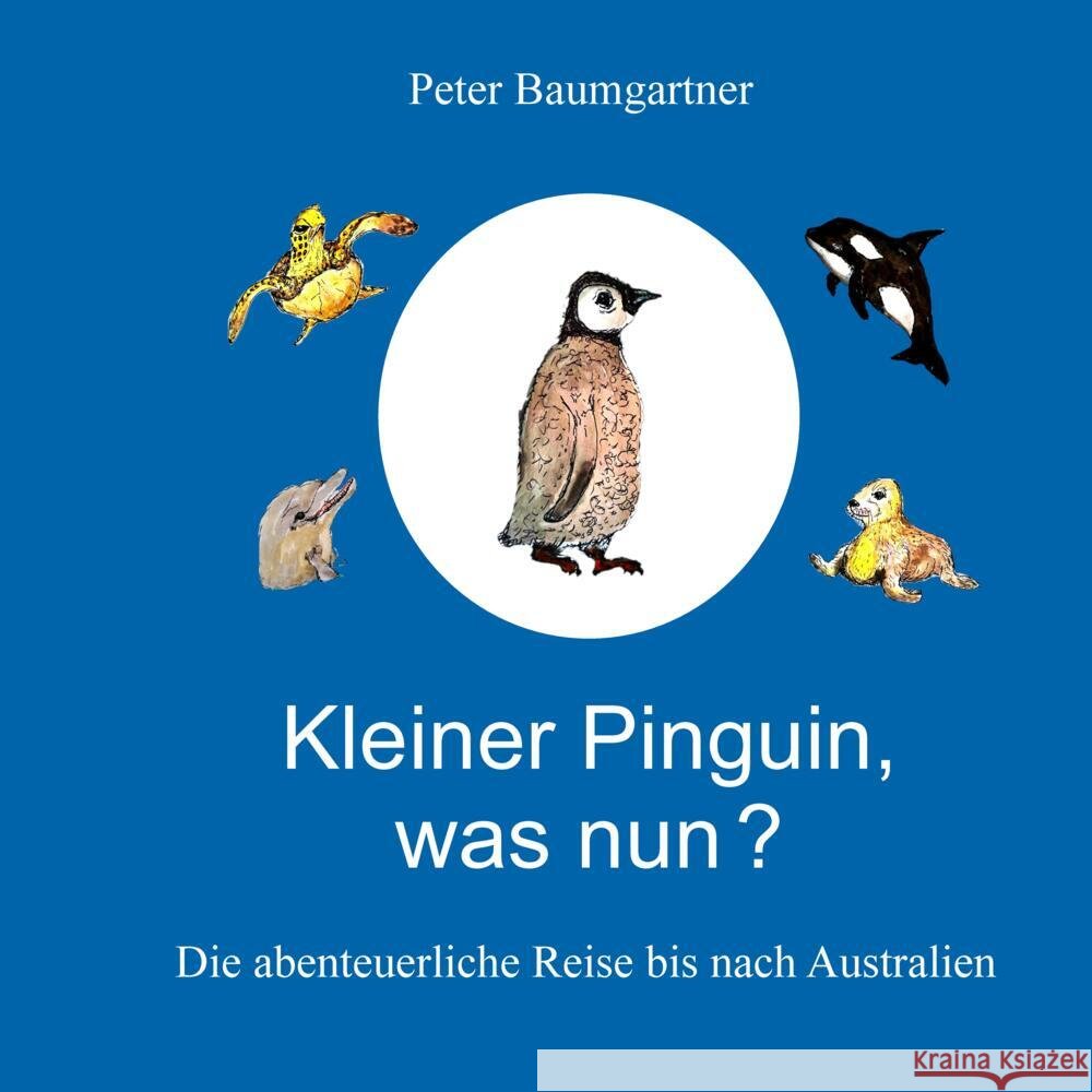 Kleiner Pinguin, was nun? Baumgartner, Peter 9783384837097 tredition - książka