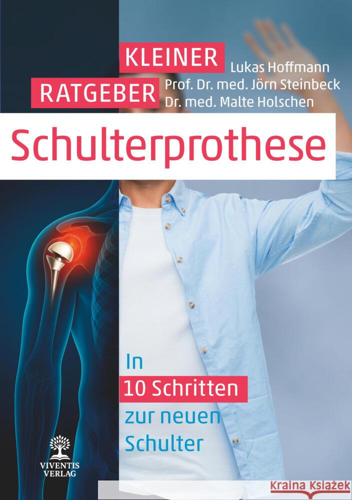 Kleiner Ratgeber Schulterprothese Hoffmann, Lukas, Steinbeck, Jörn, Holschen, Malte 9783819411076 Viventis Verlag - książka