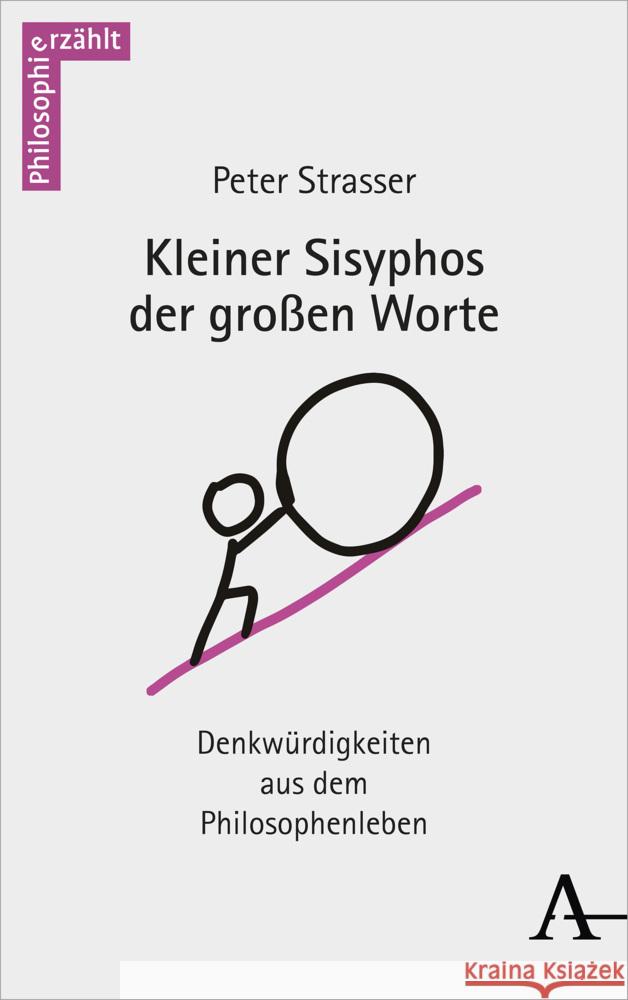Kleiner Sisyphos Der Grossen Worte: Denkwurdigkeiten Aus Dem Philosophenleben Peter Strasser 9783495492390 Verlag Karl Alber - książka