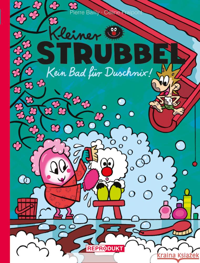 Kleiner Strubbel: Kein Bad für Duschnix! Bailly, Pierre, Fraipont, Céline 9783956403651 Reprodukt - książka