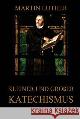 Kleiner und großer Katechismus Luther, Martin 9783849697426 Jazzybee Verlag - książka