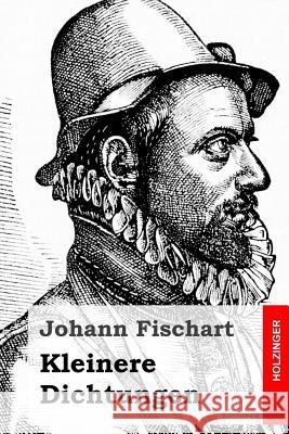 Kleinere Dichtungen Johann Fischart 9781496127211 Createspace - książka