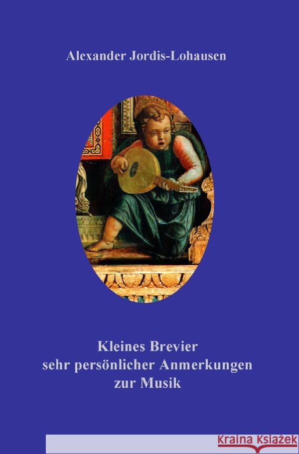 Kleines Brevier ganz persönlicher Anmerkungen zur Musik Jordis-Lohausen, Alexander 9783819734199 epubli - książka