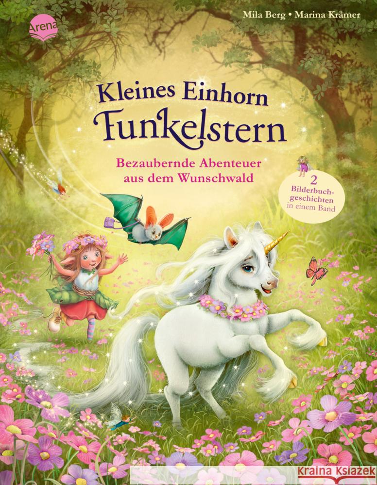 Kleines Einhorn Funkelstern. Bezaubernde Abenteuer aus dem Wunschwald Berg, Mila 9783401719894 Arena - książka