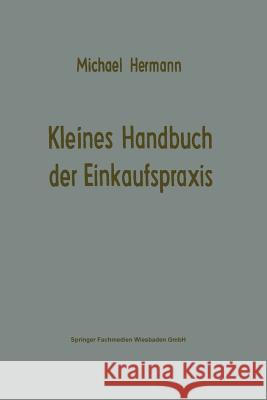 Kleines Handbuch Der Einkaufspraxis Hermann, Michael 9783663125969 Gabler Verlag - książka