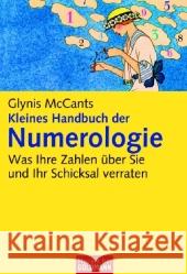 Kleines Handbuch der Numerologie : Was Ihre Zahlen über Sie und Ihr Schicksal verraten McCants, Glynis   9783442167340 Goldmann - książka