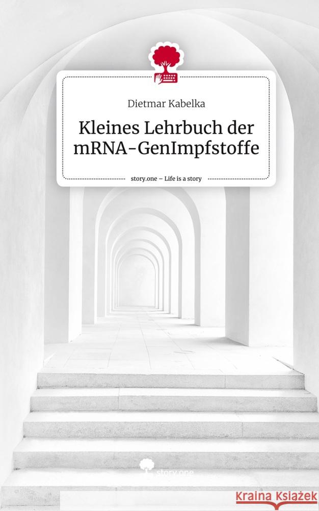 Kleines Lehrbuch der mRNA-GenImpfstoffe. Life is a Story - story.one Kabelka, Dietmar 9783711533852 story.one publishing - książka