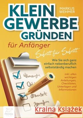 Kleingewerbe gr?nden f?r Anf?nger - Schritt f?r Schritt: Wie Sie sich ganz einfach nebenberuflich selbstst?ndig machen (inkl. wichtigen Anleitungen, C Markus Wehmer 9783989358690 Orbita Media - książka