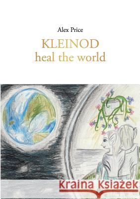 Kleinod: heal the world Price, Alex 9783734732287 Books on Demand - książka