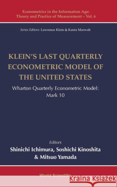 Klein's Last Quarterly Econometric Model of the United States: Wharton Quarterly Econometric Model: Mark 10 Lawrence R. Klein Shin'ichi Ichimura 9789813229938 World Scientific Publishing Company - książka