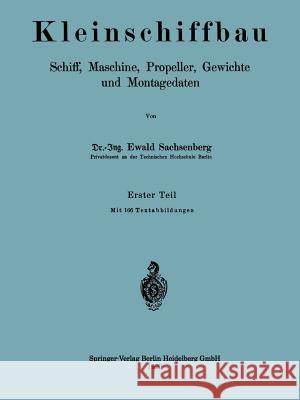 Kleinschiffbau: Schiff, Maschine, Propeller, Gewichte Und Montagedaten Sachsenberg, Ewald 9783662348628 Springer - książka