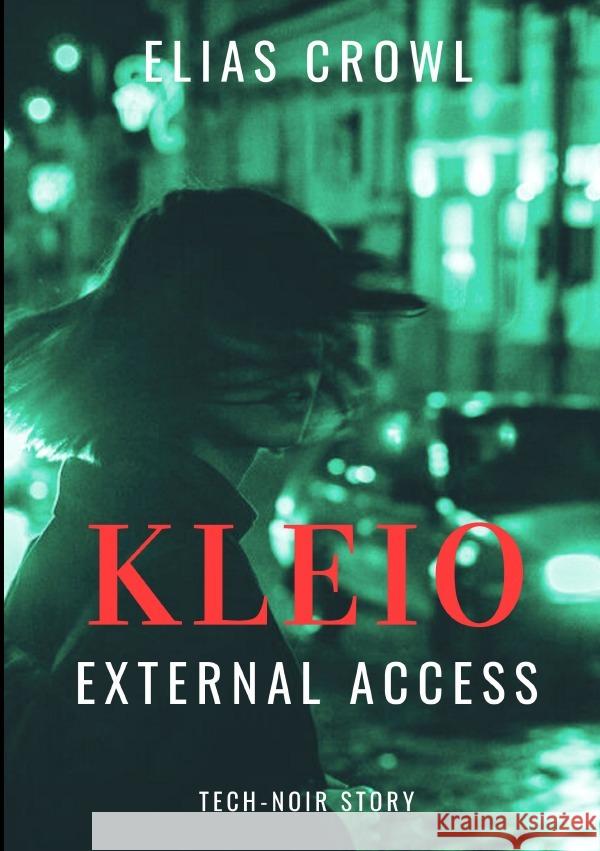 KLEIO-External Access - Tech-Noir Story Crowl, Elias 9783565105090 epubli - książka