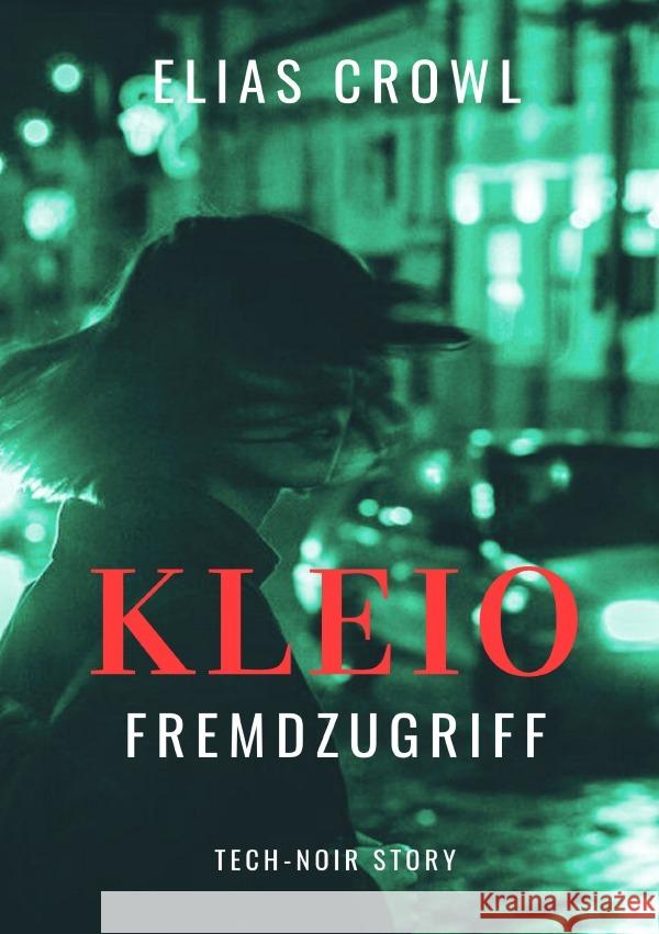 KLEIO-Fremdzugriff - Tech-Noir Story Crowl, Elias 9783565105052 epubli - książka