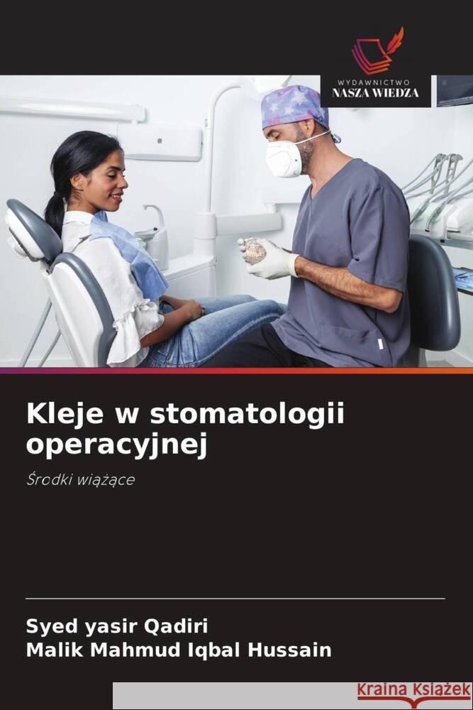 Kleje w stomatologii operacyjnej Qadiri, Syed Yasir, Hussain, Malik Mahmud Iqbal 9786208636807 Wydawnictwo Nasza Wiedza - książka