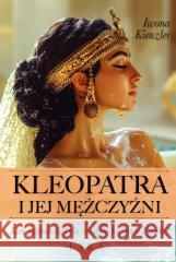 Kleopatra i jej mężczyźni Iwona Kienzler 9788368342949 Lira Publishing - książka