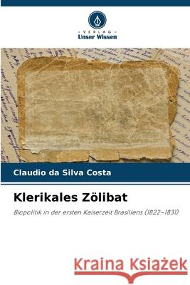 Klerikales Zölibat da Silva Costa, Claudio 9786206773191 Verlag Unser Wissen - książka