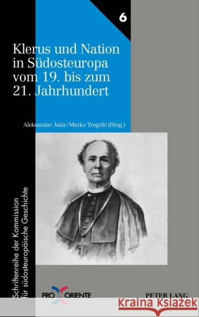 Klerus Und Nation in Suedosteuropa Vom 19. Bis Zum 21. Jahrhundert Mosser, Alois 9783631628768 Peter Lang Gmbh, Internationaler Verlag Der W - książka