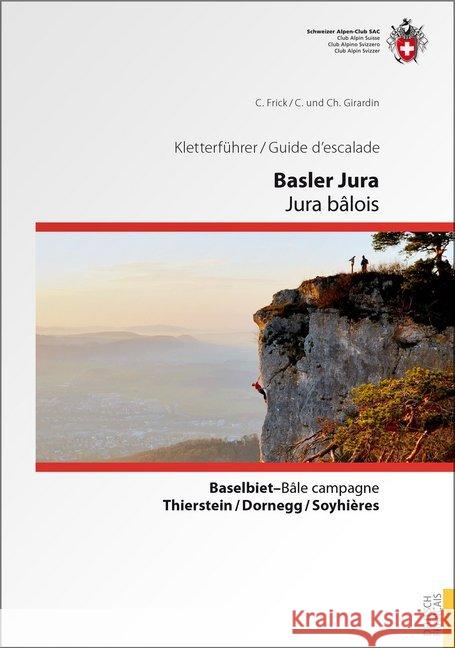 Kletterführer Basler Jura / Guide d'escalade Jura bâlois : Baselbiet - Bâle campagne / Thierstein / Dornegg / Soyhières Devaux Girardin, Carine; Frick, C. 9783859024267 SAC-Verlag - książka