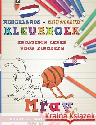 Kleurboek Nederlands - Kroatisch I Kroatisch Leren Voor Kinderen I Creatief Schilderen En Leren Nerdmedianl 9781729061800 Independently Published - książka