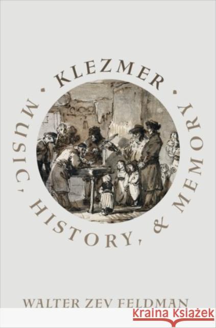 Klezmer: Music, History, and Memory Zev Feldman Walter Zev Feldman 9780190244514 Oxford University Press, USA - książka