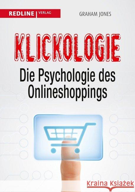Klickologie : Die Psychologie des Onlineshoppings Jones, Graham 9783868815610 Redline Wirtschaftsverlag - książka