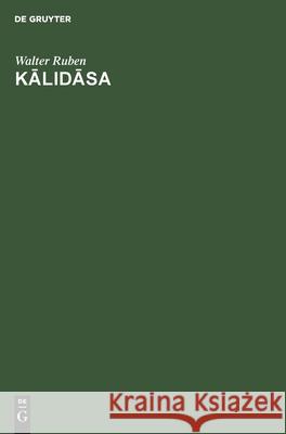 Kālidāsa: The Human Meaning of His Works Ruben, Walter 9783112531976 de Gruyter - książka