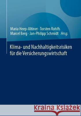 Klima- Und Nachhaltigkeitsrisiken Für Die Versicherungswirtschaft Heep-Altiner, Maria 9783658352899 Springer Gabler - książka