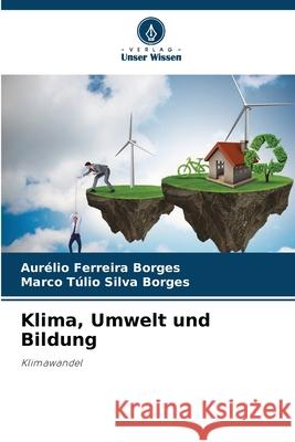 Klima, Umwelt und Bildung Ferreira Borges, Aurélio, Silva Borges, Marco Túlio 9786208902506 Verlag Unser Wissen - książka