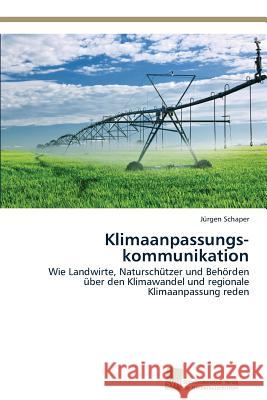 Klimaanpassungs-kommunikation Schaper, Jürgen 9783838138350 Sudwestdeutscher Verlag Fur Hochschulschrifte - książka