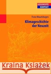 Klimageschichte der Neuzeit Mauelshagen, Franz   9783534210244 Wissenschaftliche Buchgesellschaft - książka