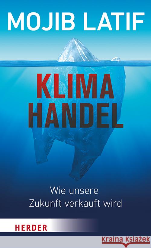 Klimahandel - Wie unsere Zukunft verkauft wird Latif, Mojib 9783451395857 Herder, Freiburg - książka