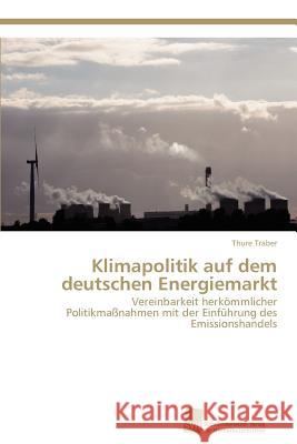 Klimapolitik auf dem deutschen Energiemarkt Traber Thure 9783838132396 S Dwestdeutscher Verlag F R Hochschulschrifte - książka