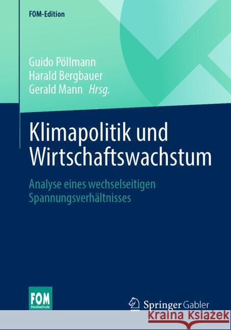 Klimapolitik Und Wirtschaftswachstum: Analyse Eines Wechselseitigen Spannungsverh?ltnisses Guido P?llmann Harald Bergbauer Gerald Mann 9783658457150 Springer Gabler - książka