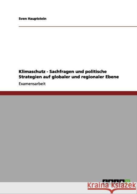 Klimaschutz - Sachfragen und politische Strategien auf globaler und regionaler Ebene Sven Hauptstein 9783656208228 Grin Verlag - książka