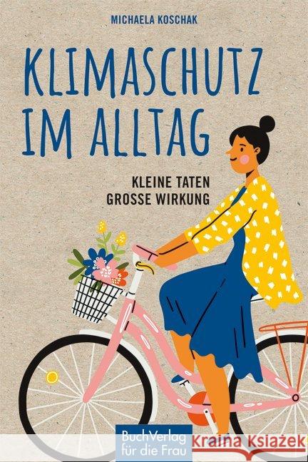 Klimaschutz im Alltag : Kleine Taten - große Wirkung Koschak, Michaela 9783897985698 Buch Verlag für die Frau - książka
