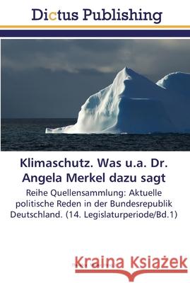 Klimaschutz. Was u.a. Dr. Angela Merkel dazu sagt Müller, Theodor 9783845466187 Dictus Publishing - książka
