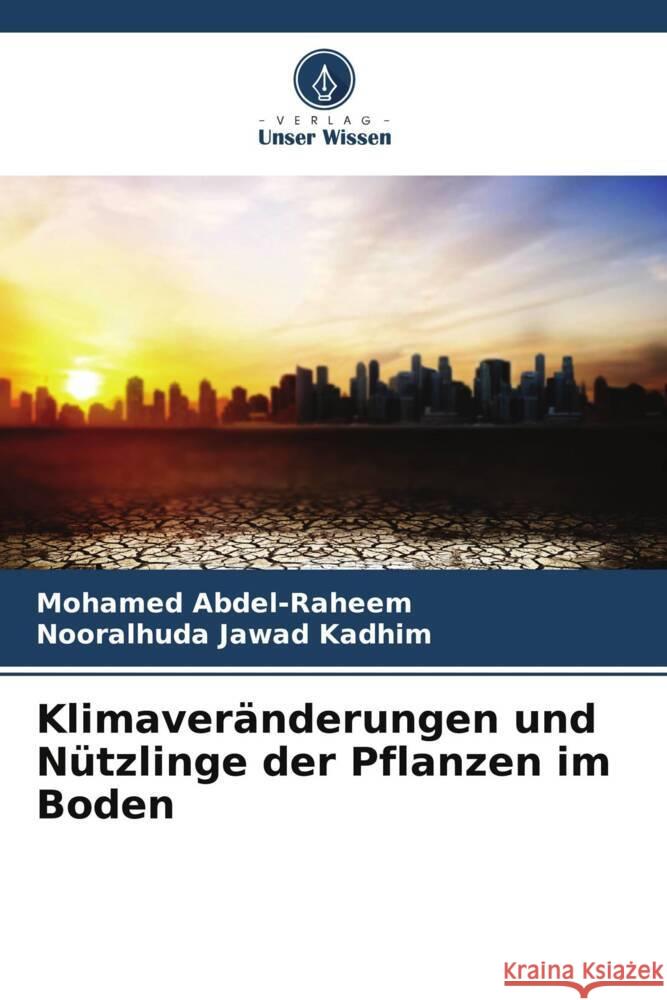 Klimaveränderungen und Nützlinge der Pflanzen im Boden Abdel-Raheem, Mohamed, kadhim, Nooralhuda jawad 9786206380894 Verlag Unser Wissen - książka